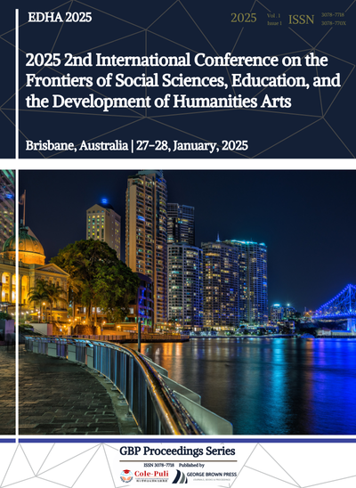 >2025 2nd International Conference on the Frontiers of Social Sciences, Education, and the Development of Humanities Arts（EDHA 2025）